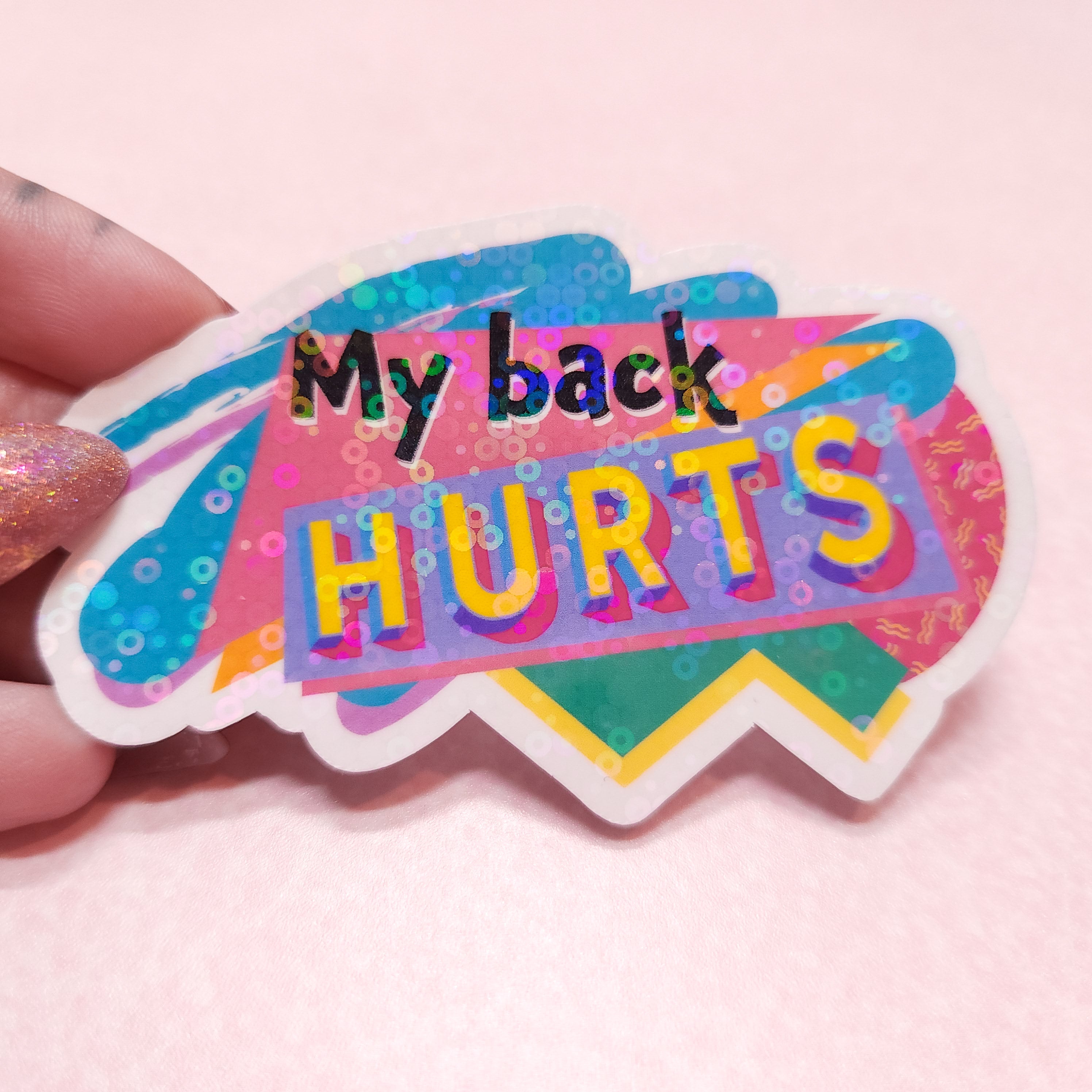 "My Back Hurts" Holographic 90s Sticker, 3.5x2 in.