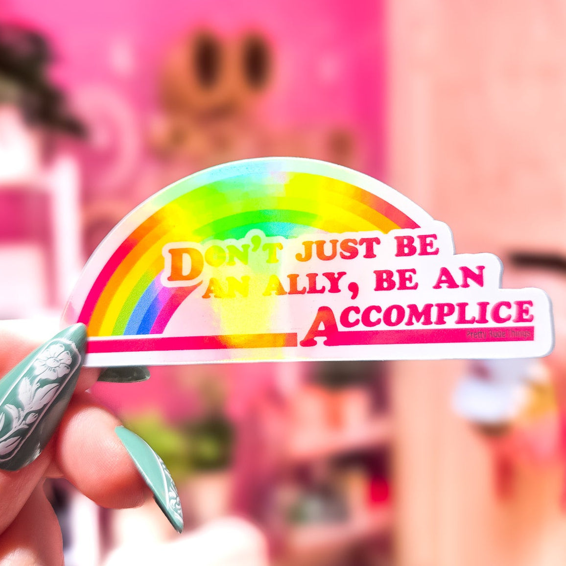 Don't Just Be An Ally, Be An Accomplice Sticker, 3.3 x 1.3 in.