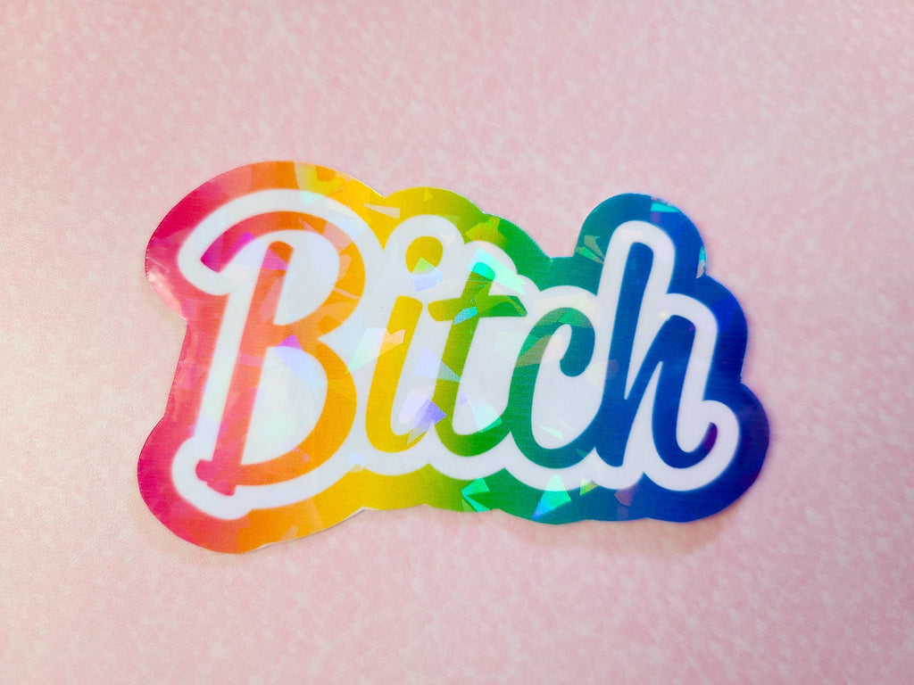 Bitch - Rainbow Holographic Sticker, 3x2 in.
