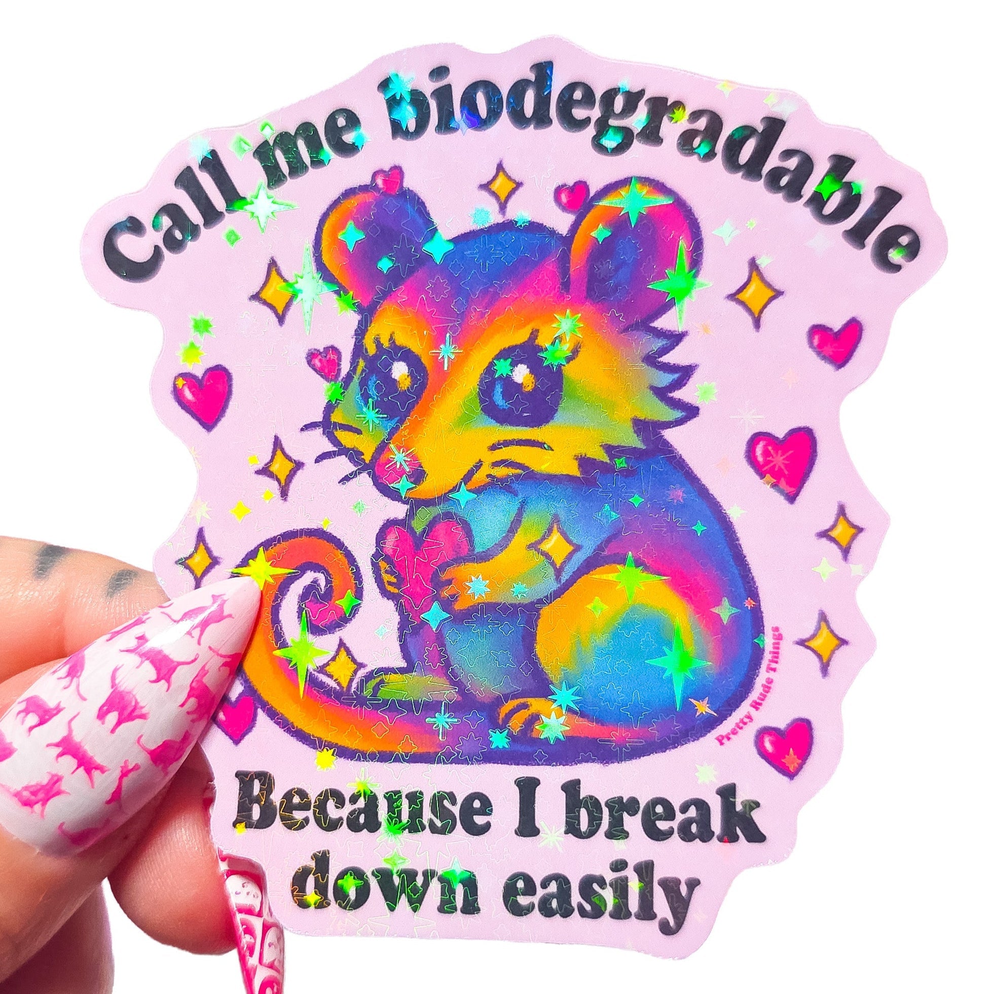"Call me biodegradable, because I break down easily" Cute Possum Holographic Sticker